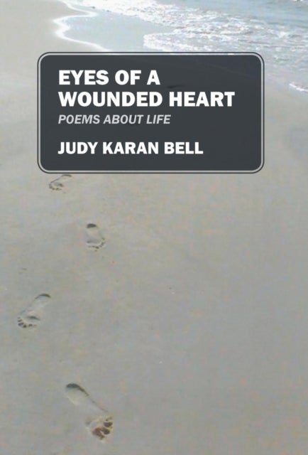 Eyes of a Wounded Heart - Poems about Life
