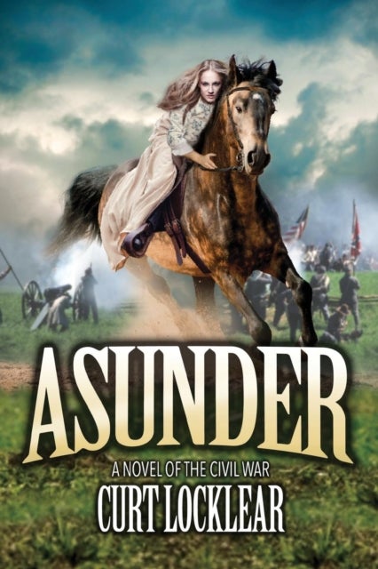 Asunder - A Novel of the Civil War