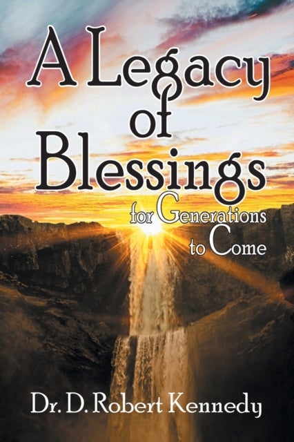 A Legacy of Blessings - for Generations to Come