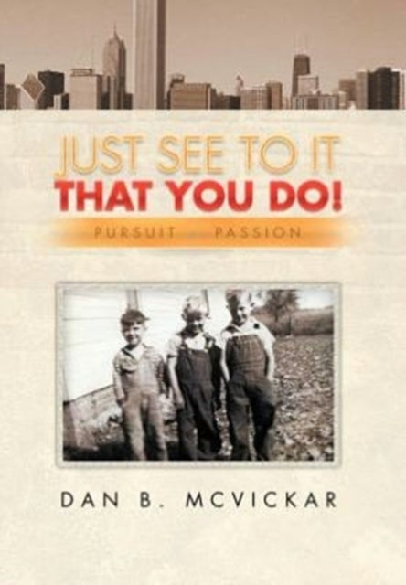 Just See to It That You Do! - Pursuit of a Passion