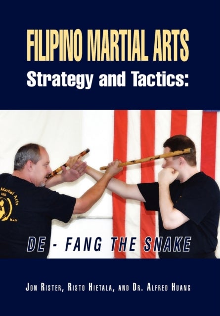 Bilde av Filipino Martial Arts Strategy And Tactics Av Jon Rister, Risto Hietala With Dr Alfred Huang