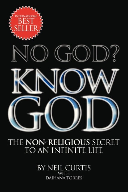 No God? Know God - The Non-Religious Secret to an Infinite Life