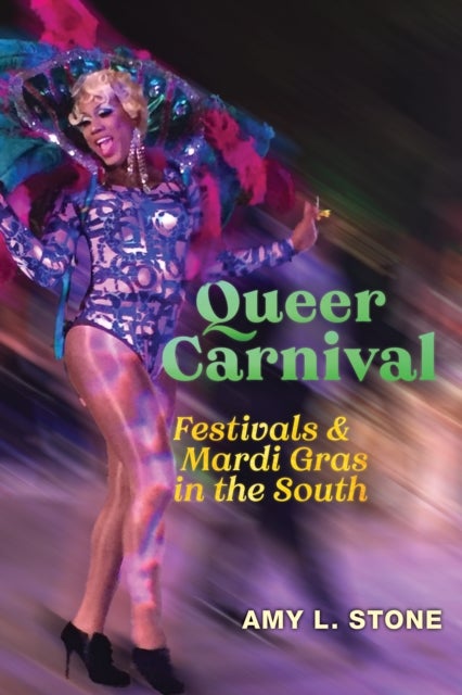 Queer Carnival - Festivals and Mardi Gras in the South