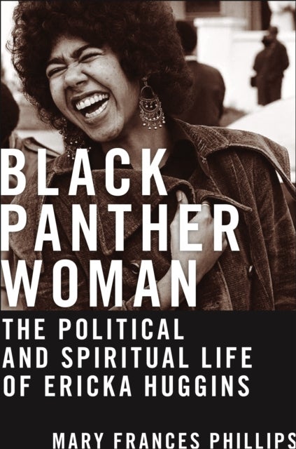 Black Panther Woman - The Political and Spiritual Life of Ericka Huggins