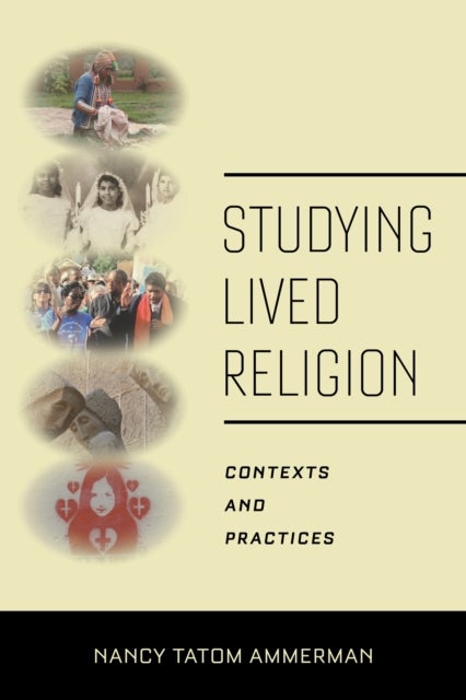 Studying Lived Religion - Contexts and Practices