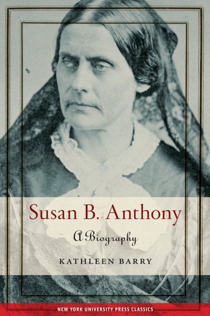 Susan B. Anthony - A Biography
