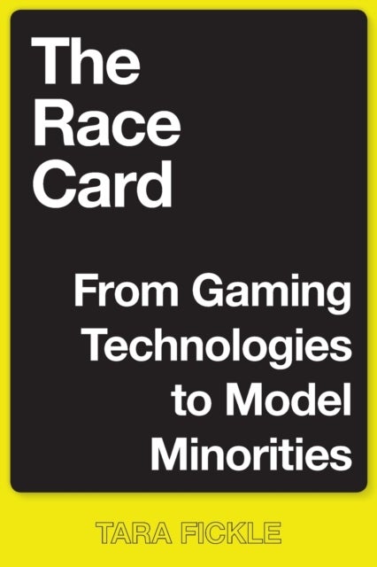 The Race Card - From Gaming Technologies to Model Minorities