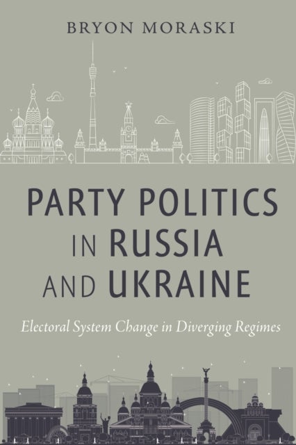 Party Politics in Russia and Ukraine - Electoral System Change in Diverging Regimes