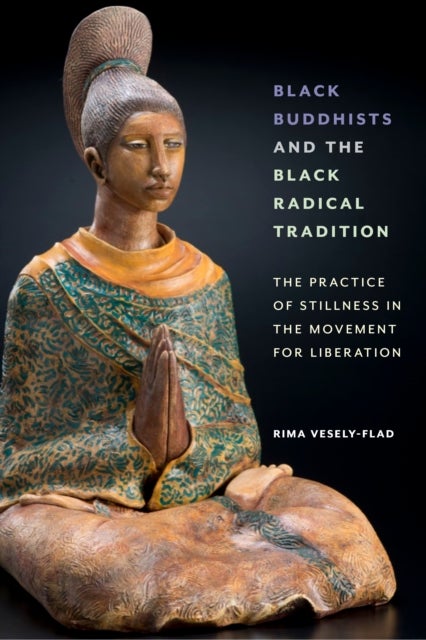 Bilde av Black Buddhists And The Black Radical Tradition Av Rima Vesely-flad