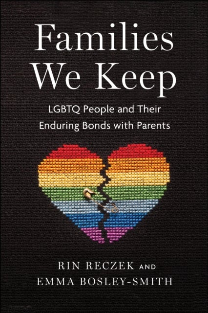 Families We Keep - LGBTQ People and Their Enduring Bonds with Parents