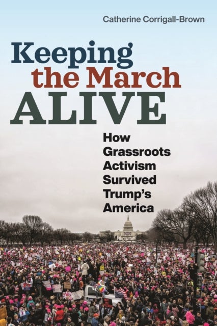 Keeping the March Alive - How Grassroots Activism Survived Trump's America