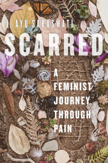 Scarred - A Feminist Journey Through Pain