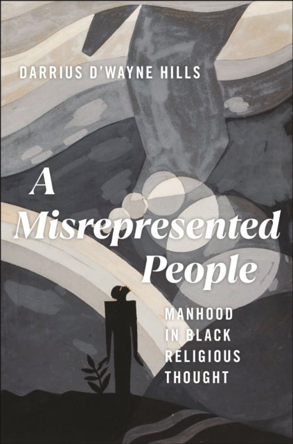 A Misrepresented People - Manhood in Black Religious Thought