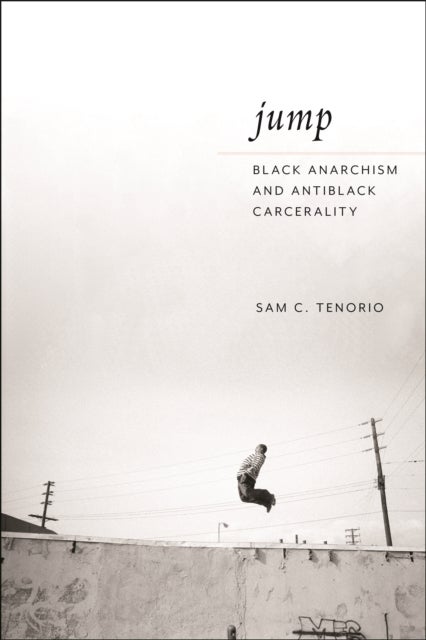 Jump - Black Anarchism and Antiblack Carcerality