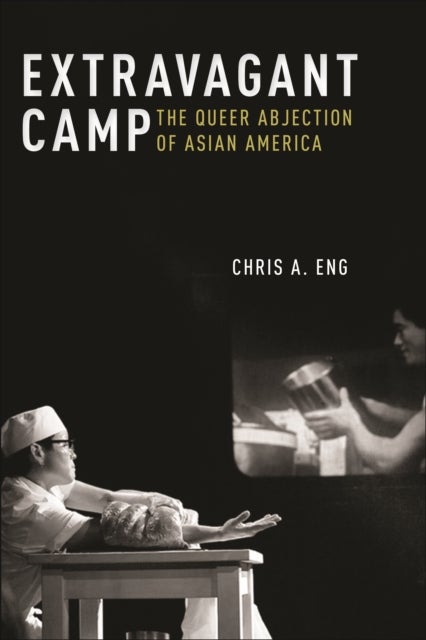 Extravagant Camp - The Queer Abjection of Asian America