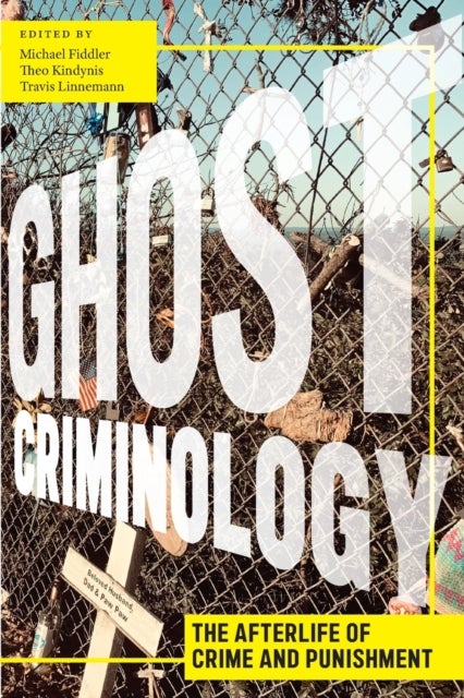 Ghost Criminology - The Afterlife of Crime and Punishment
