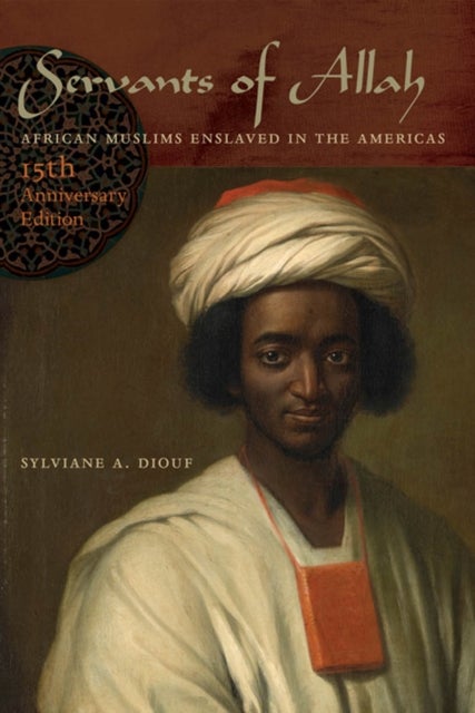 Servants of Allah - African Muslims Enslaved in the Americas