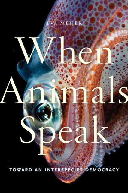 When Animals Speak - Toward an Interspecies Democracy