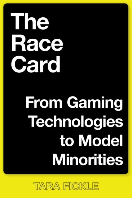 The Race Card - From Gaming Technologies to Model Minorities