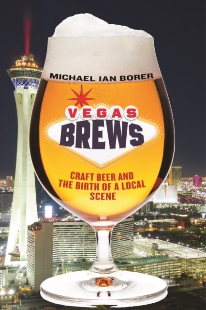 Vegas Brews - Craft Beer and the Birth of a Local Scene