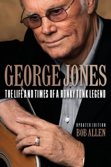 George Jones - The Life and Times of a Honky Tonk Legend