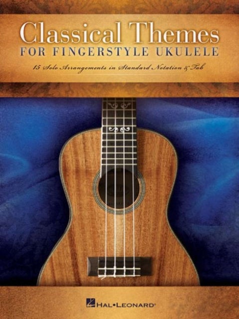 Classical Themes for Fingerstyle Ukulele - 15 Solo Arrangements in Standard Notation & Tab