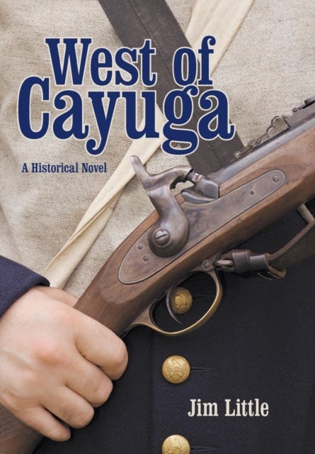 West of Cayuga - A Historical Novel