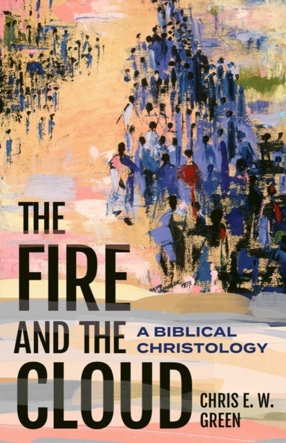 The Fire and the Cloud - A Biblical Christology