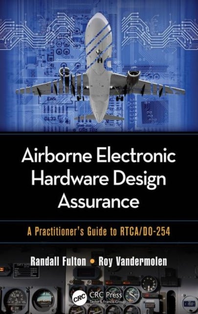 Airborne Electronic Hardware Design Assurance - A Practitioner's Guide to RTCA/DO-254