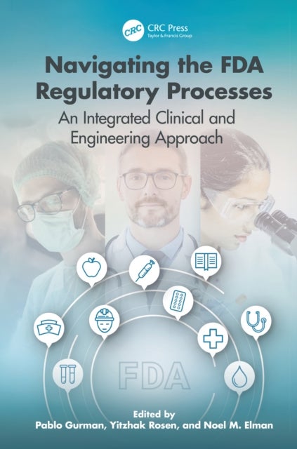 Navigating the FDA Regulatory Processes - An Integrated Clinical and Engineering Approach