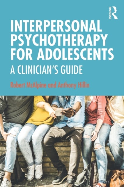 Bilde av Interpersonal Psychotherapy For Adolescents Av Robert (new South Wales Institute Of Psychiatry Parramatta Australia) Mcalpine, Anthony Hillin
