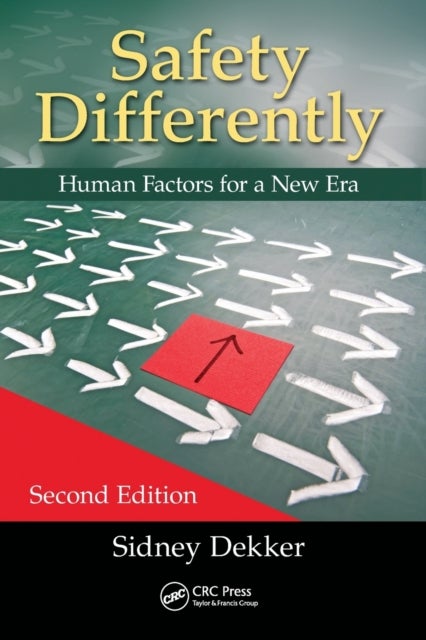Safety Differently - Human Factors for a New Era, Second Edition