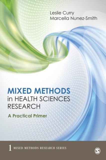 Mixed Methods in Health Sciences Research - A Practical Primer