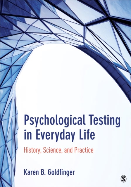 Psychological Testing in Everyday Life - History, Science, and Practice