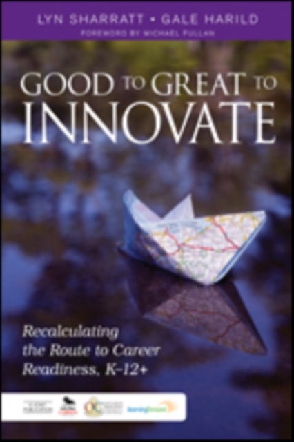 Good to Great to Innovate - Recalculating the Route to Career Readiness, K-12+