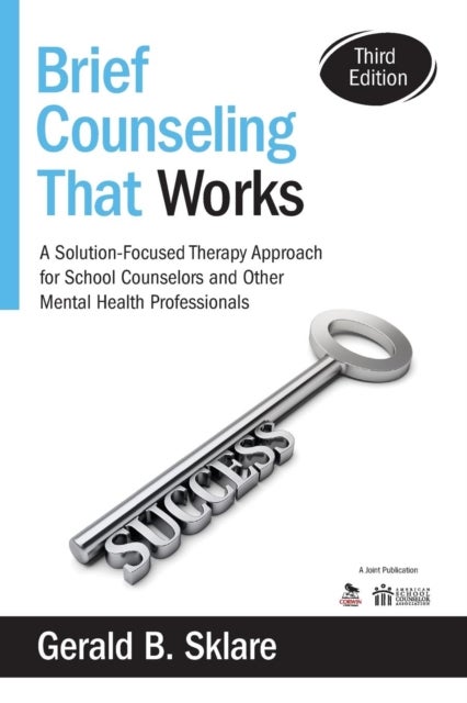 Brief Counseling That Works - A Solution-Focused Therapy Approach for School Counselors and Other Mental Health Professionals