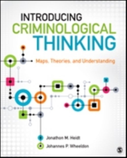 Introducing Criminological Thinking - Maps, Theories, and Understanding