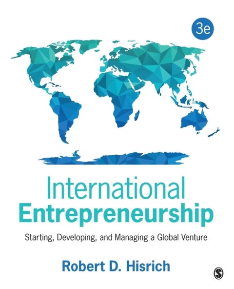 International Entrepreneurship - Starting, Developing, and Managing a Global Venture