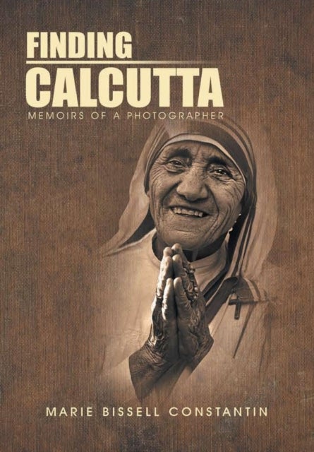 Finding Calcutta - Memoirs of a Photographer