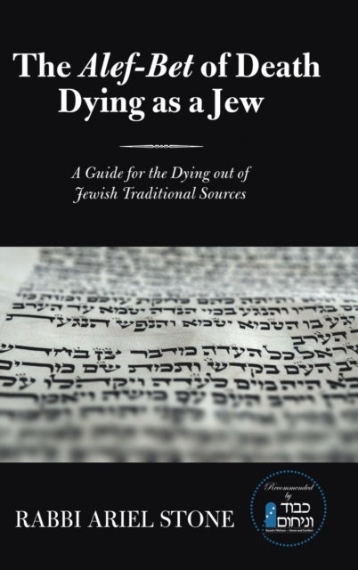 The Alef-Bet of Death Dying as a Jew - A Guide for the Dying out of Jewish Traditional Sources