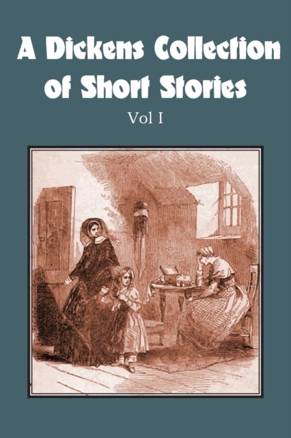 Bilde av A Dickens Collection Of Short Stories Vol I Av Charles Dickens