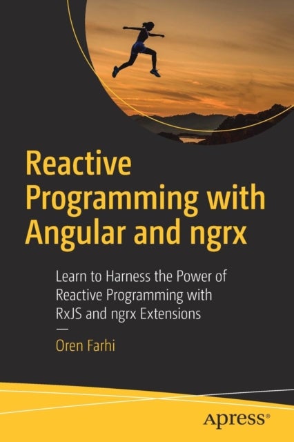 Reactive Programming with Angular and ngrx - Learn to Harness the Power of Reactive Programming with RxJS and ngrx Extensions