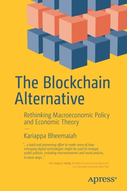The Blockchain Alternative - Rethinking Macroeconomic Policy and Economic Theory