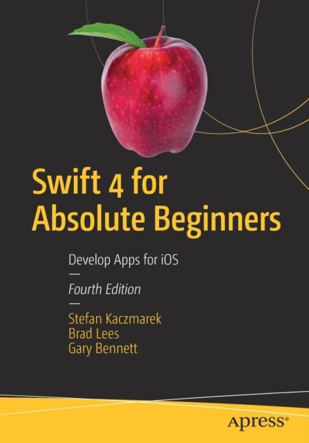 Bilde av Swift 4 For Absolute Beginners Av Stefan Kaczmarek, Brad Lees, Gary Bennett