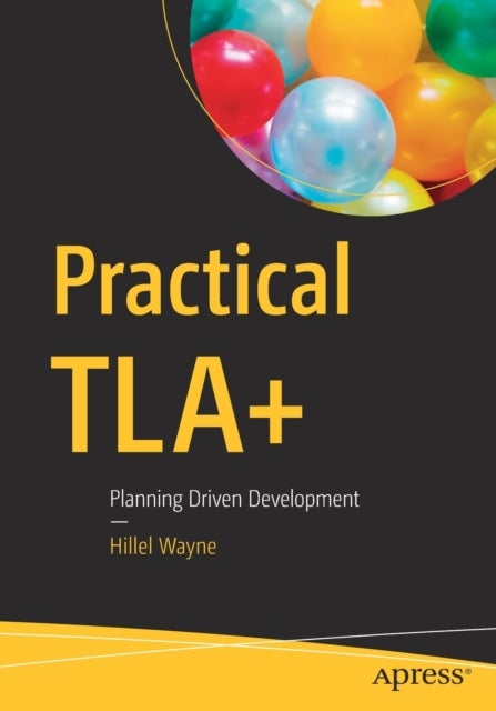 Practical TLA+ - Planning Driven Development