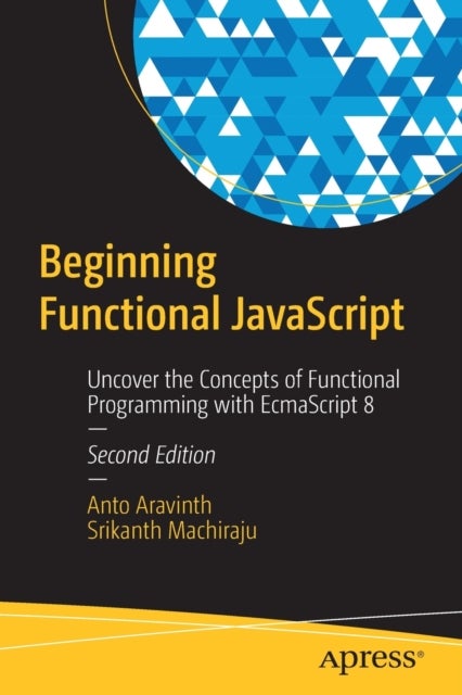 Beginning Functional JavaScript - Uncover the Concepts of Functional Programming with EcmaScript 8