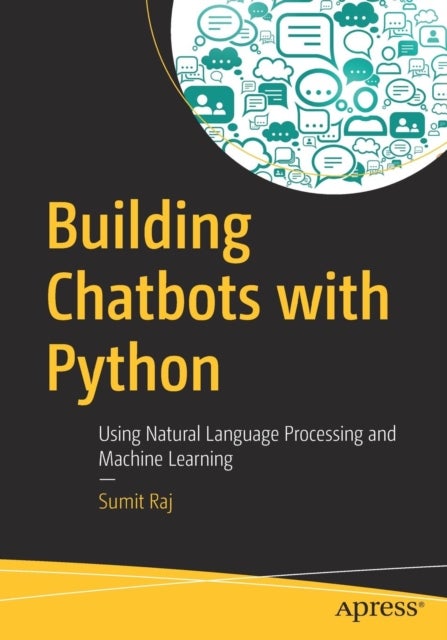 Building Chatbots with Python - Using Natural Language Processing and Machine Learning