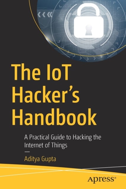 Bilde av The Iot Hacker&#039;s Handbook Av Aditya Gupta