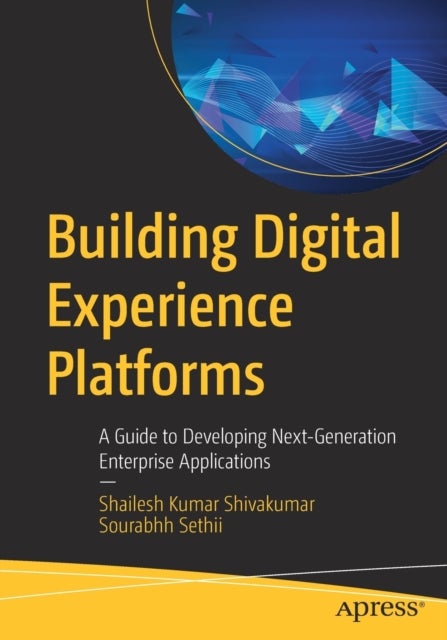 Building Digital Experience Platforms - A Guide to Developing Next-Generation Enterprise Applications