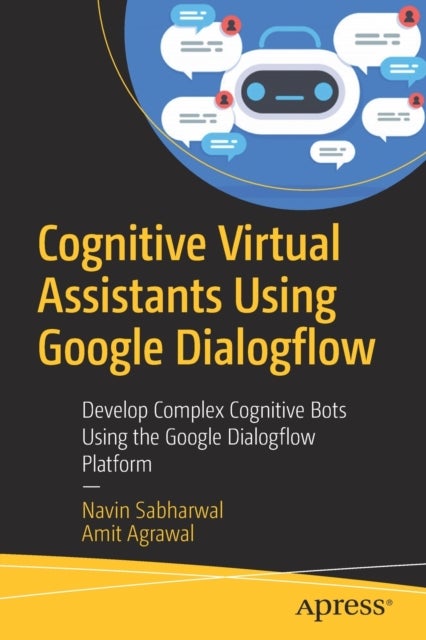 Bilde av Cognitive Virtual Assistants Using Google Dialogflow Av Navin Sabharwal, Amit Agrawal